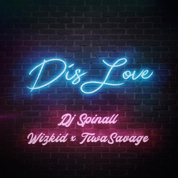 [MUSIC] DJ Spinall – Dis Love Ft. Wizkid, Tiwa Savage 30