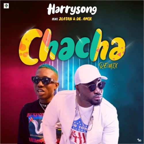 [MUSIC] Harrysong – Chacha (Remix) ft. Zlatan 17