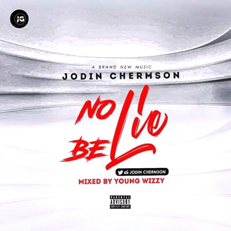 [MUSIC] Jodin Chermson - No Be Lie (Mastered by Youngwizzy) 2