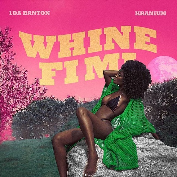 [MUSIC]1da Banton – Whine Fi Mi Ft. Kranium 6