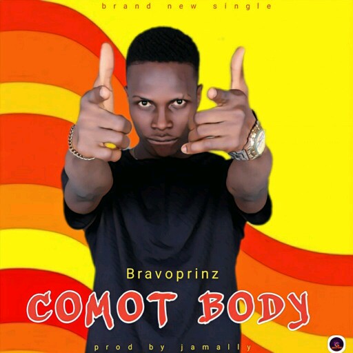 [MUSIC PREMIERE] Bravoprinz - Comot Body (prod by Jaemally) 1