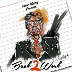 [MUSIC] Naira Marley - Back 2 Work 2