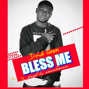 [MUSIC] Dadi Gren - Bless Me (prod by Xoundman) 2