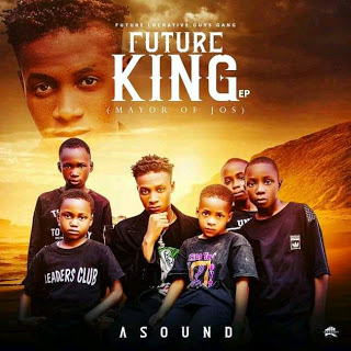 [Album] Asound - Future King (Mayor of Jos) EP Album 6