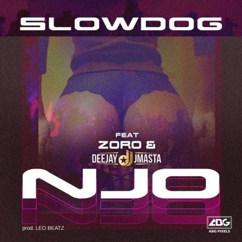 [Music] Slowdog – “Njo” ft. Zoro x Deejay J Masta 11