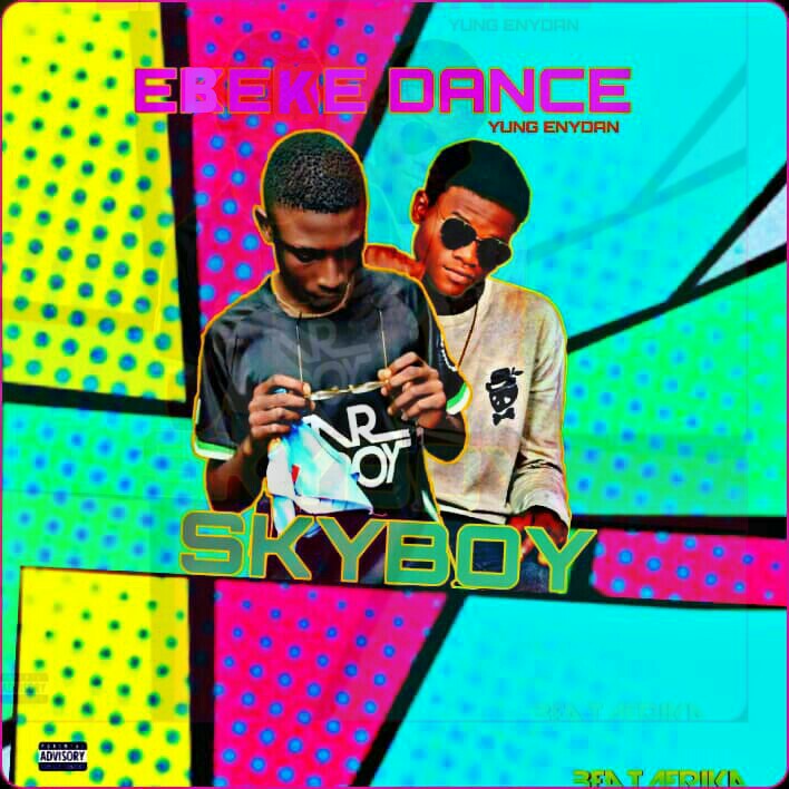 [Music] Skyboy -"Ebeke (dance)" Ft Yung Enydan 7