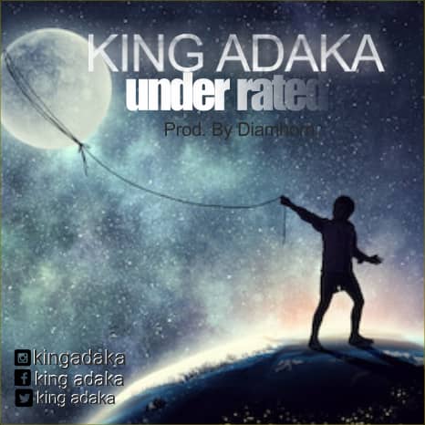 [Music] King Adaka -"Underrated" (prod. Kingfresh) 2