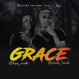 [Music] Olaide Laredo Feat Tee Guy - "Grace" (Prod. Soundpluz) 1