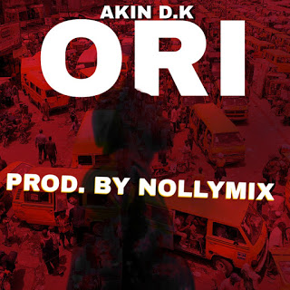 [DOWNLOAD MP3] AKIN D.K - ORI (PROD. BY NOLLYMIX) 3