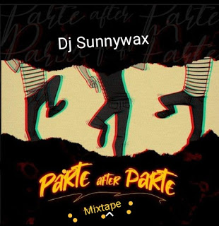 [Mixtape] Dj Sunnywax - Parte After Parte Mix 7