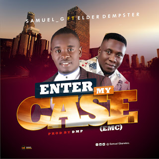 [Music] Samuel-G –" Enter My Case" Ft Elder Dempster (Prod. DMP) 3