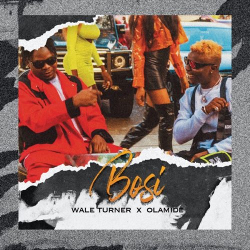 [Music] Wale Turner – “Bosi” ft. Olamide (Prod. Rexxie) 2