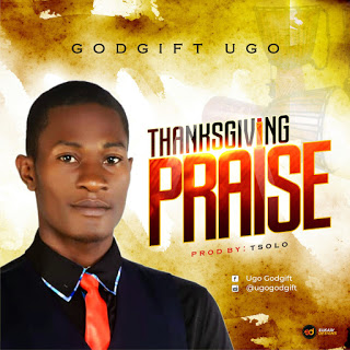 [Music] Godgift –"Thanksgiving Praise" (Prod. By T-Solo) 1