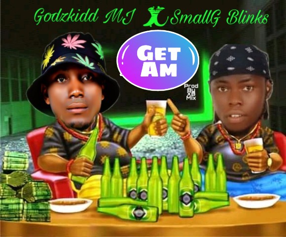 [Music] Godzkidd MJ -"Get Am" Ft SmallG Blinks 1