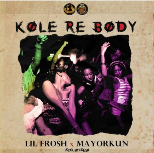 [Music] Lil Frosh x Mayorkun – “Kole Re Body” 5