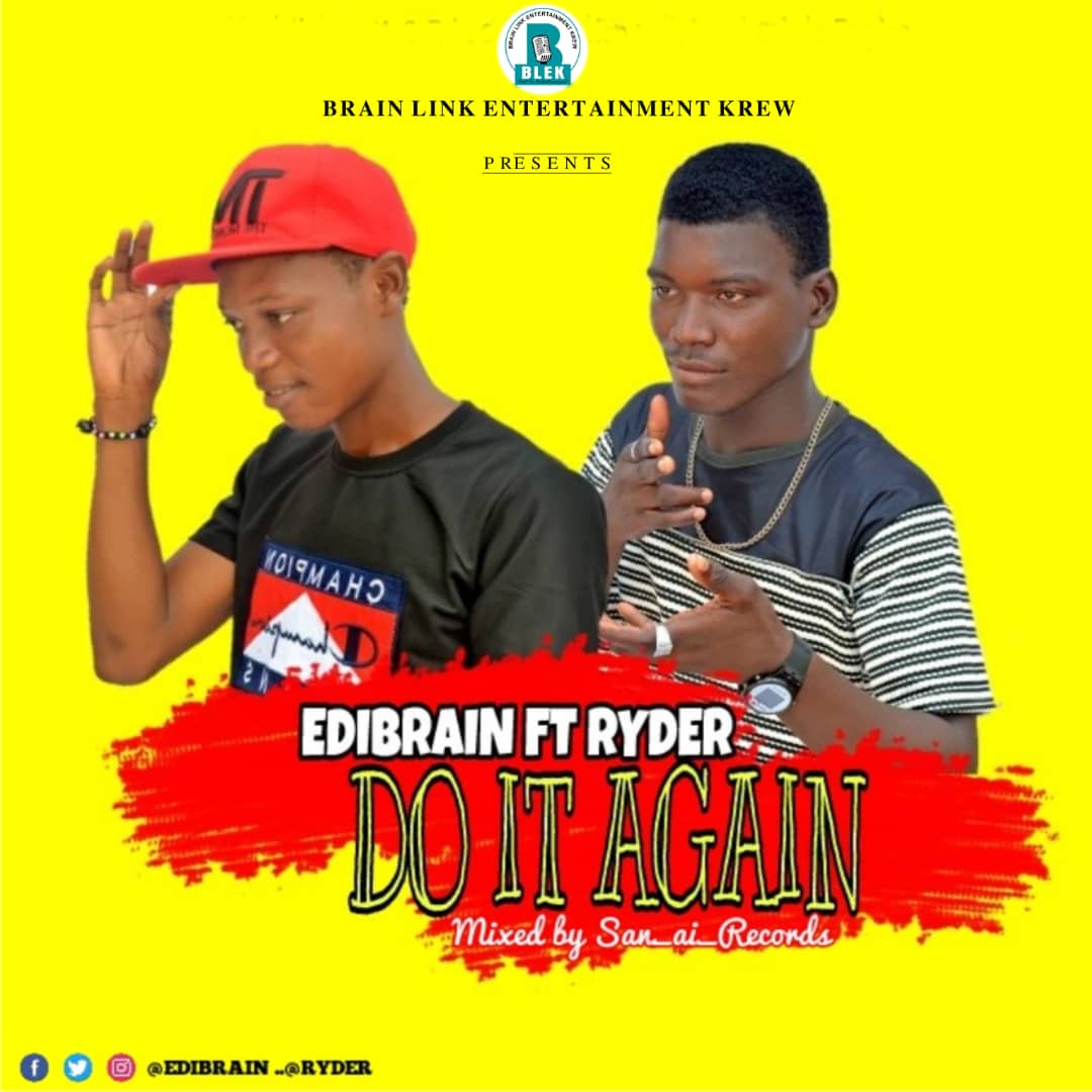 [Music] Edibrain -"Do It Again" Ft Ryder 1