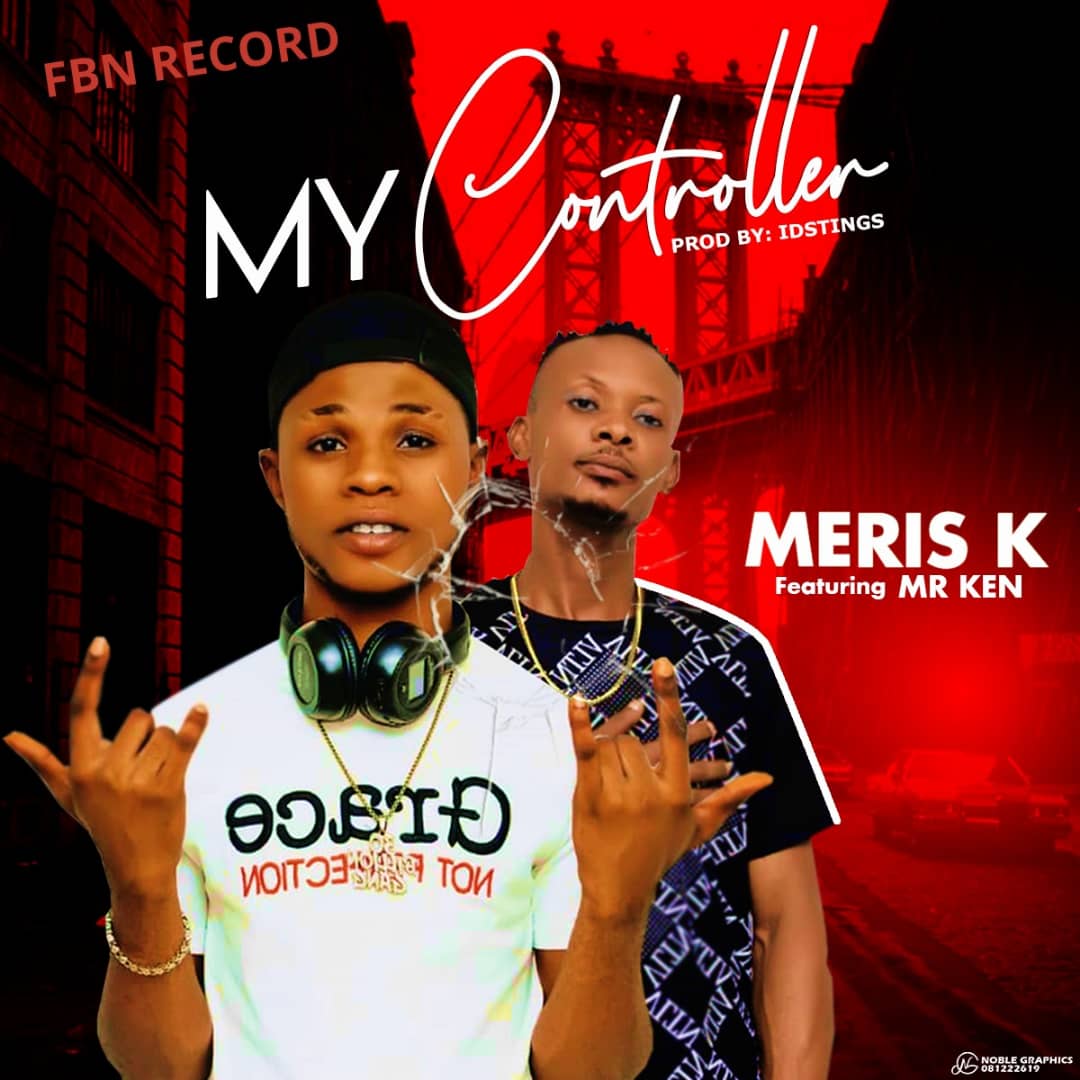 [Music] Meris K -"My Controller" Ft. Mr Ken 2