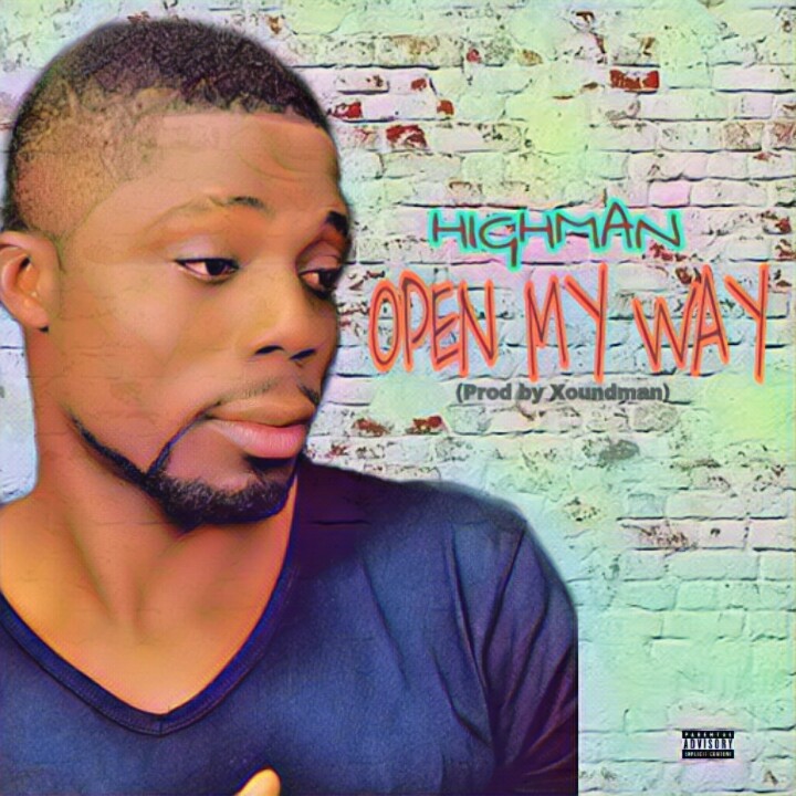 [Music] Highman -"Open My Way' (prod by Xoundman) 1