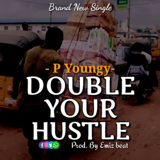 P Youngy – “Double Your Hustle” 3