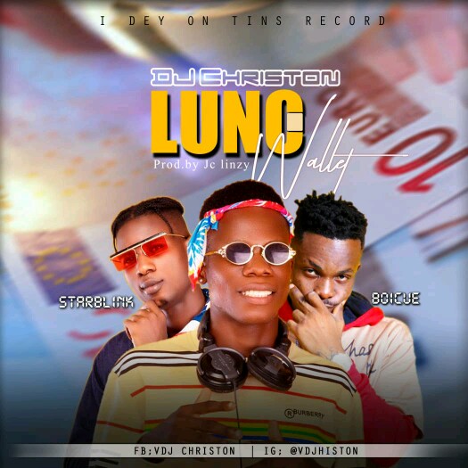 Dj Christon -"Luno Wallet" Ft Starblink & Bwoy Cue (prod by Major Dan) 6