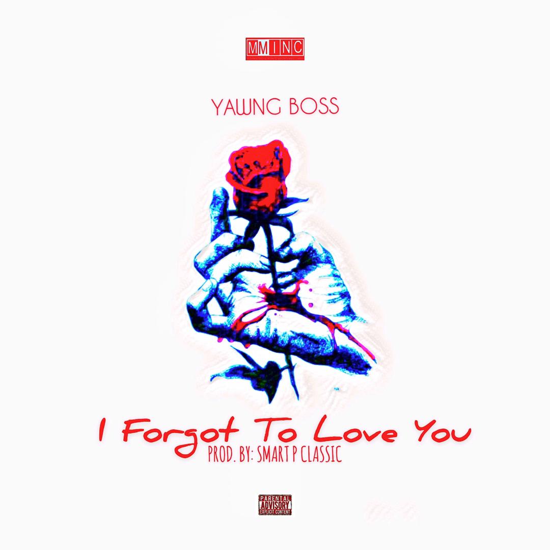 Yawng Boss -"I Forgot To Love You" 19