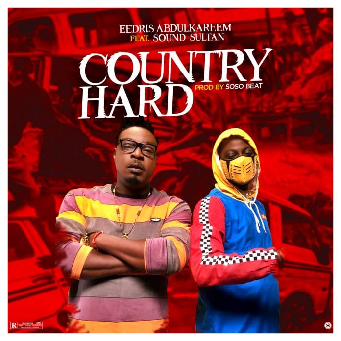 Eedris Abdulkareem – “Country Hard” ft. Sound Sultan 10