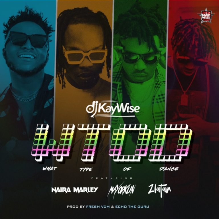 DJ Kaywise x Mayorkun, Naira Marley, Zlatan – “What Type Of Dance” 1