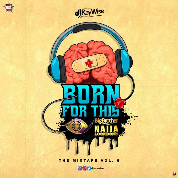 DJ Kaywise – “Born For This Vol. 6” (BBNaija Mix) 1