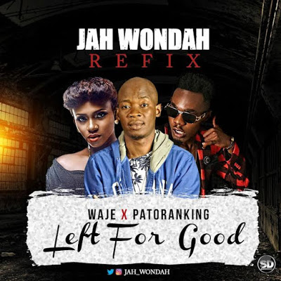 Waje x Patoranking x Jah Wondah -"Left For Good" [Refix] 5