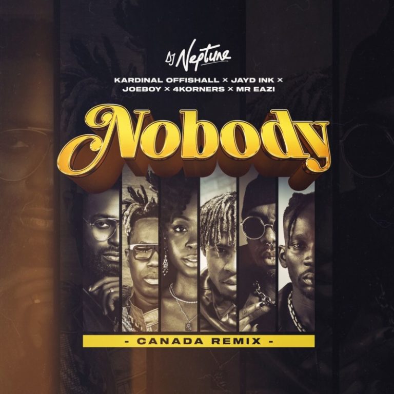 DJ Neptune – “Nobody (Canada Remix)” ft. 4Korners, Kardinal Offishall, Jayd Ink, Joeboy, Mr Eazi 9