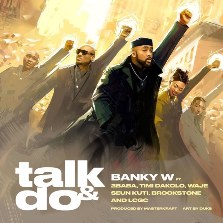 Banky W – “Talk And Do” ft. 2Baba, Timi Dakolo, Waje, Seun Kuti, Brookstone, LCGC 10