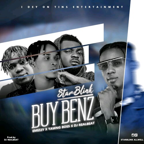 Starblink x Yawng Boss x Emizzy x Dj Realbeat -"Buy Benz" 3