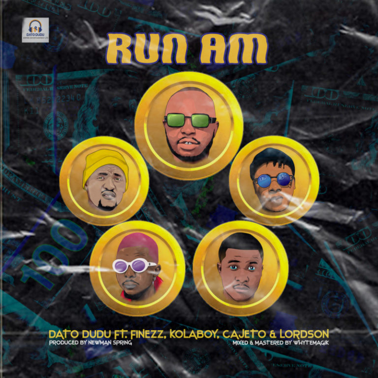 Dato Dudu – “Run Am” ft. Finezz, Kolaboy, Cajeto, Lordson 2