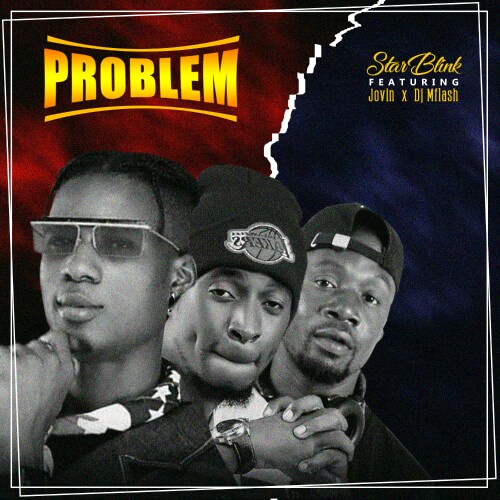 Starblink -"Problem" Ft Jovin & Dj Mflash 13