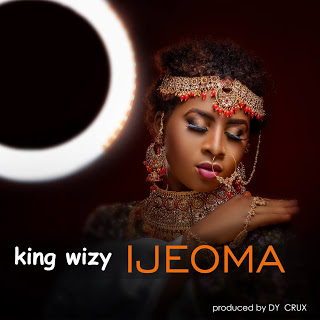 King Wizy – "IJEOMA" (Prod. By Dy Crux) 28