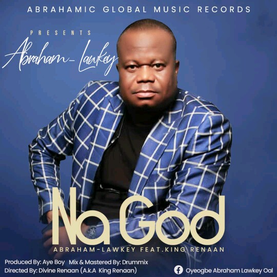 Abraham Lawkey -"Na God" Ft. King Renaan (prod. Ayeboy) 1