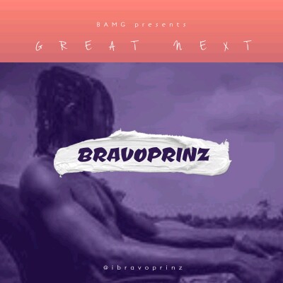 Bravoprinz -"Great Next" (EP) Featuring 6kyl4rk, Smarkey, Mr Legend, Wjay, Gee Real 1