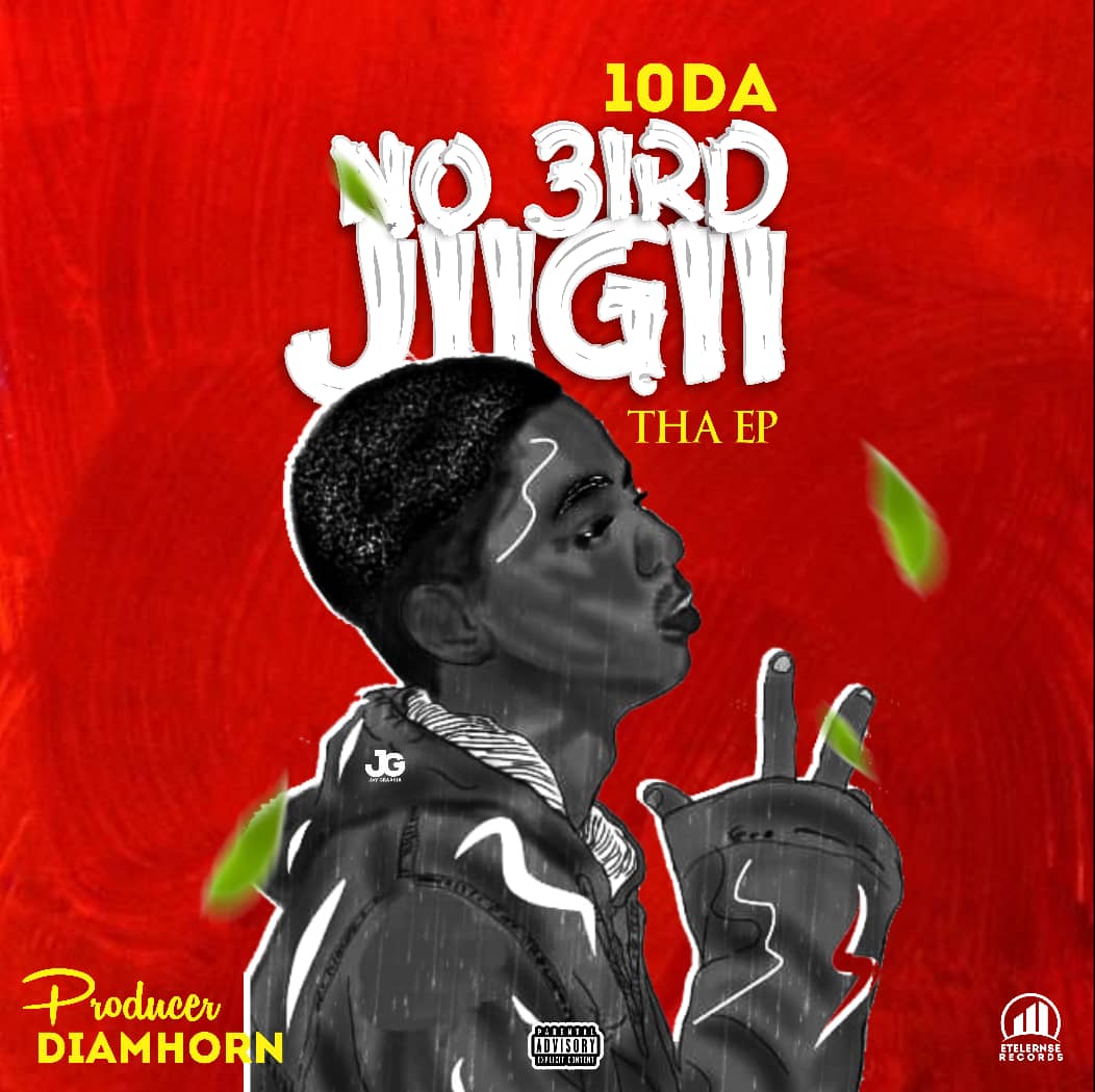 10da -"No 3ird Jiiggii' (EP) Featuring Pereboy, K Ay, & Fashiona 19