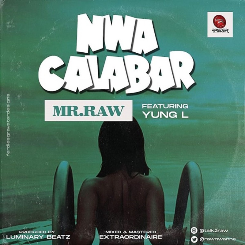 [Audio + Video] Mr Raw – “Nwa Calabar” ft. Yung L 2