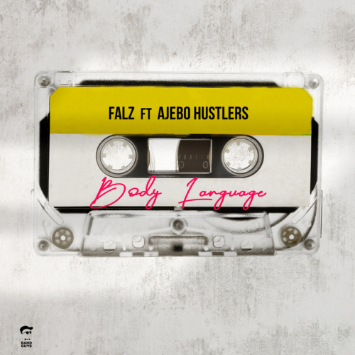 Falz – “Body Language” ft. Ajebo Hustlers 3