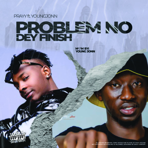 Prayy – “Problem No Dey Finish” ft. Young Jonn 7