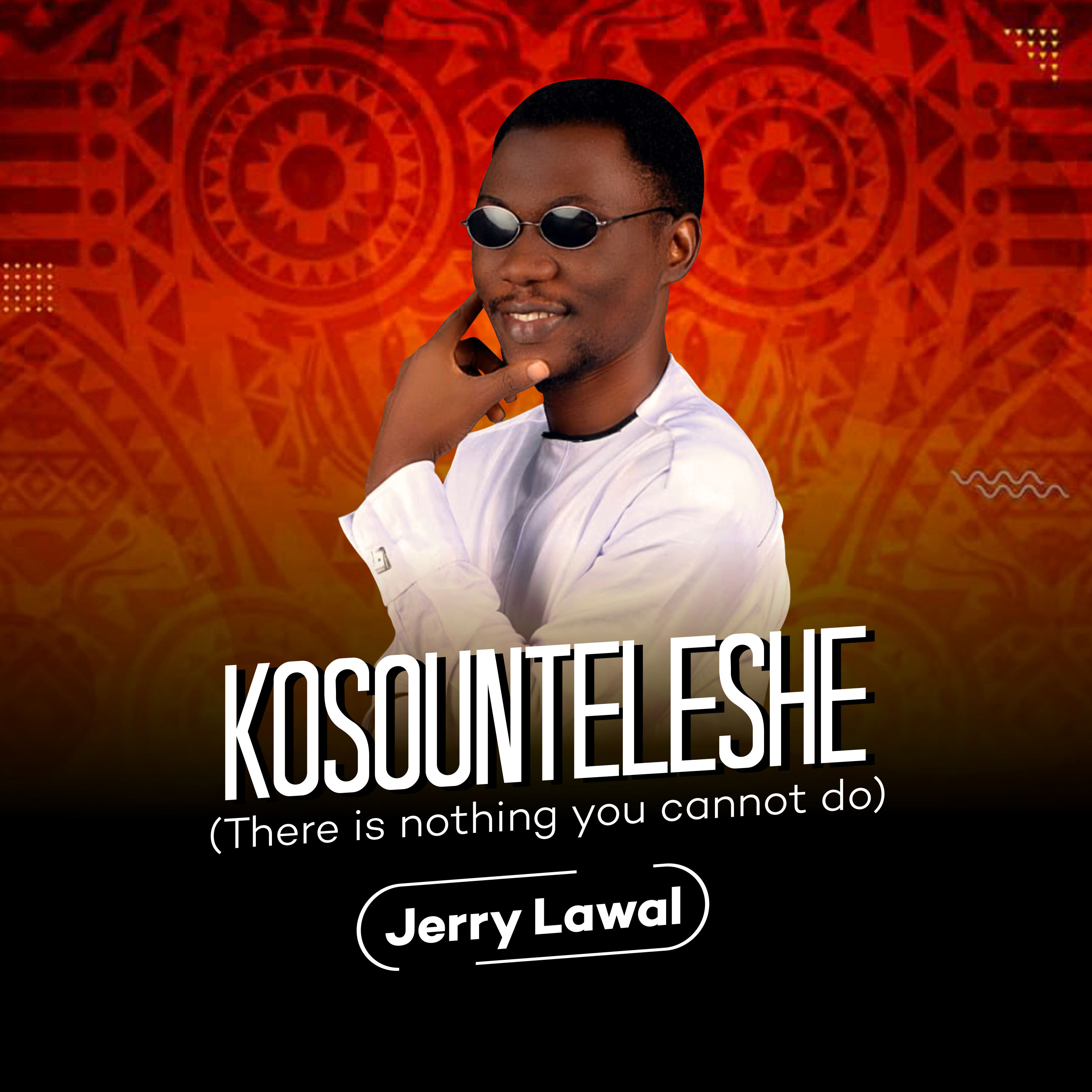 Jerry Lawal – Kosounteleshe (There Is Nothing You Cannot Do) 1