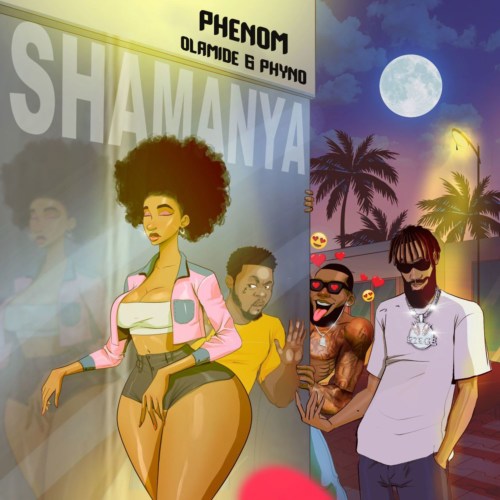 “Shamanya Lyrics” – Phenom x Phyno x Olamide 26