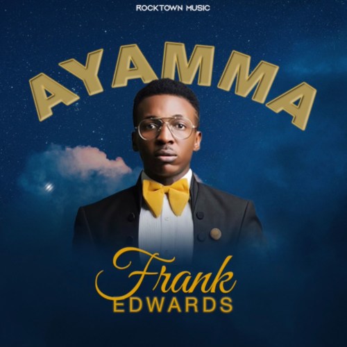 Frank Edwards Drop New single, “AYAMMA” 22