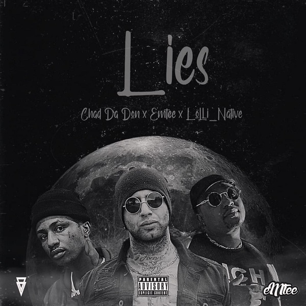 Chad Da Don – Lies Ft. Emtee, Lolli Native 10