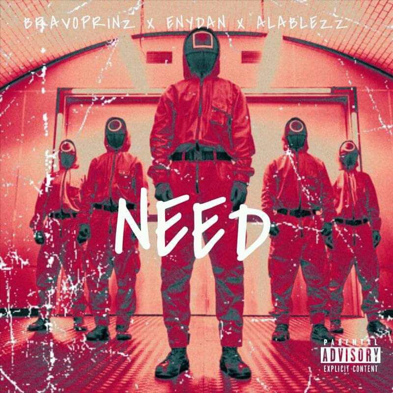 Bravoprinz -"Need" Feat Enydan, Alablezz 1