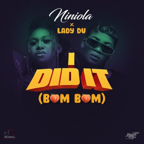 Niniola – “I Did It” (Bum Bum) ft. LADY DU 2