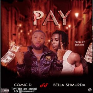 Comic D — “PAY” ft Bella Shmurda 23