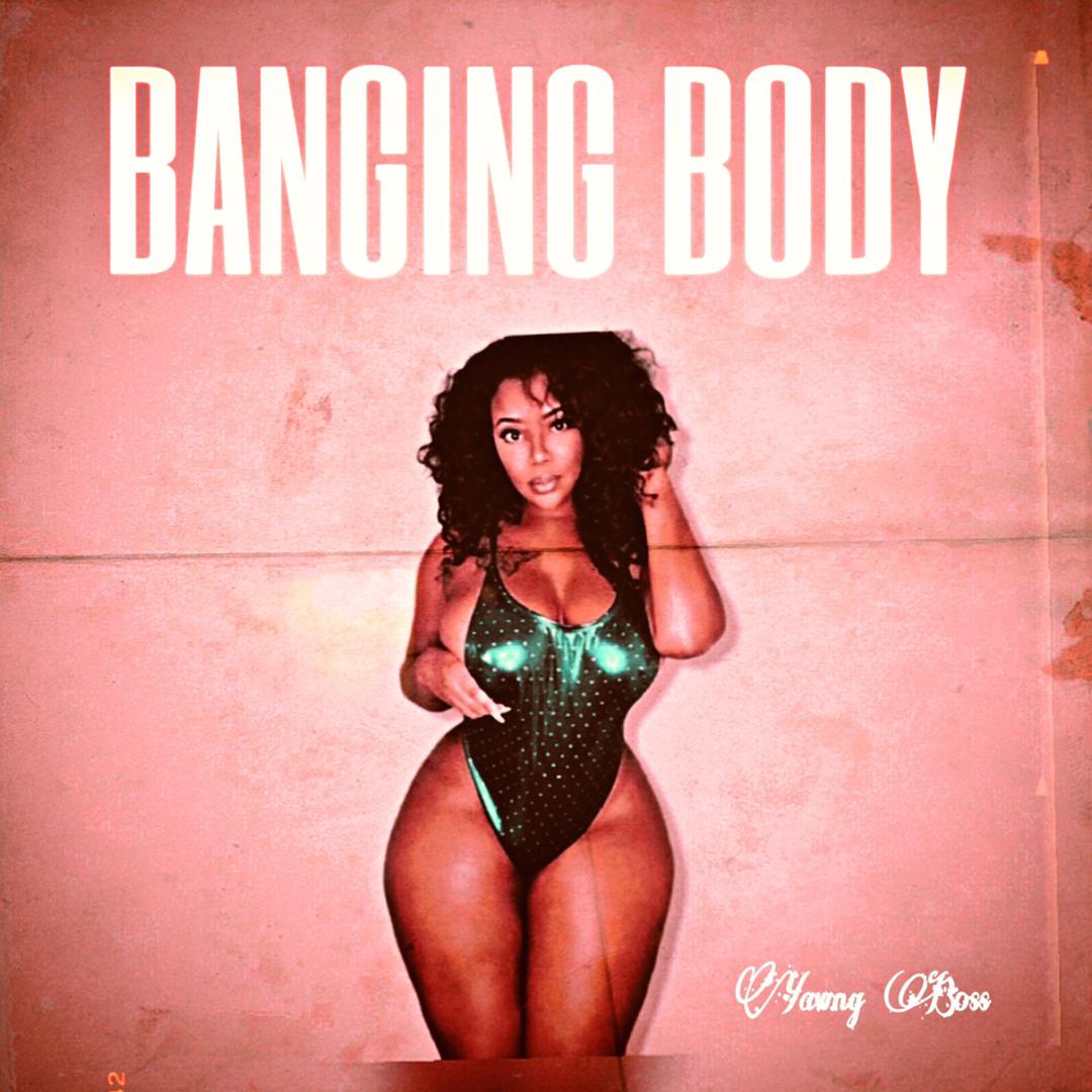 Yawng Boss -"Banging Body" 3