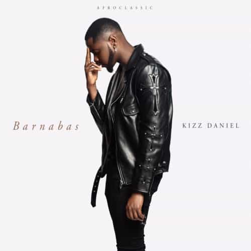 [EP] Kizz Daniel – “Barnabas” 2